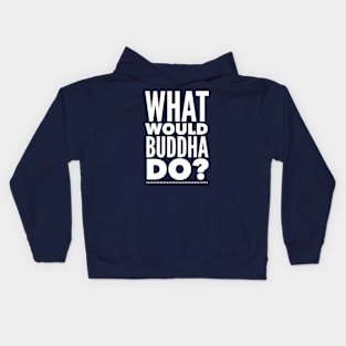 What would Buddha do? Kids Hoodie